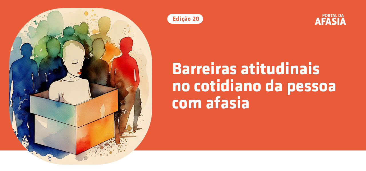 Barreiras atitudinais no cotidiano da pessoa com afasia